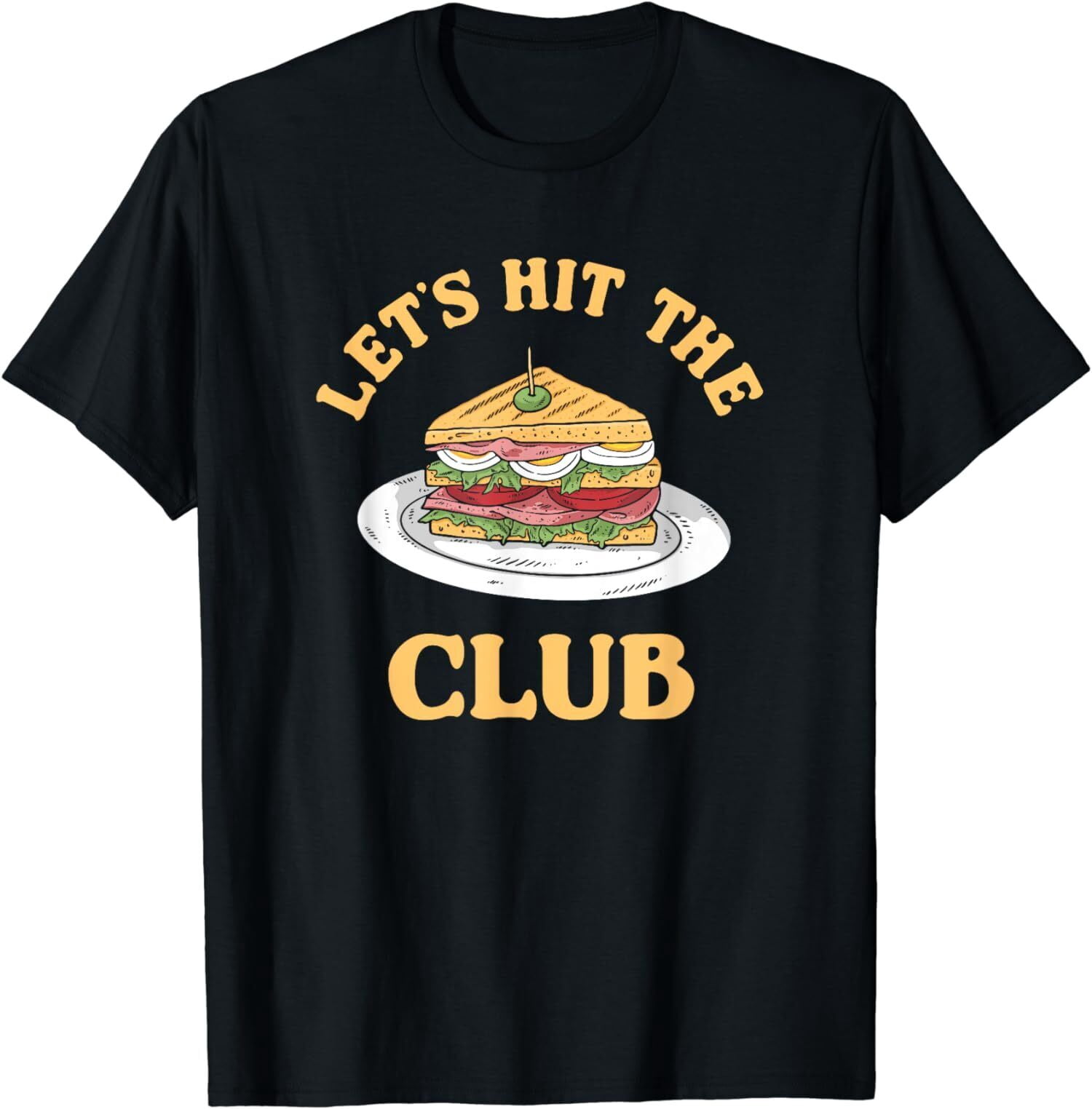 NEW LIMITED Let's Hit The Club Funny Club Sandwich Pun TShirt