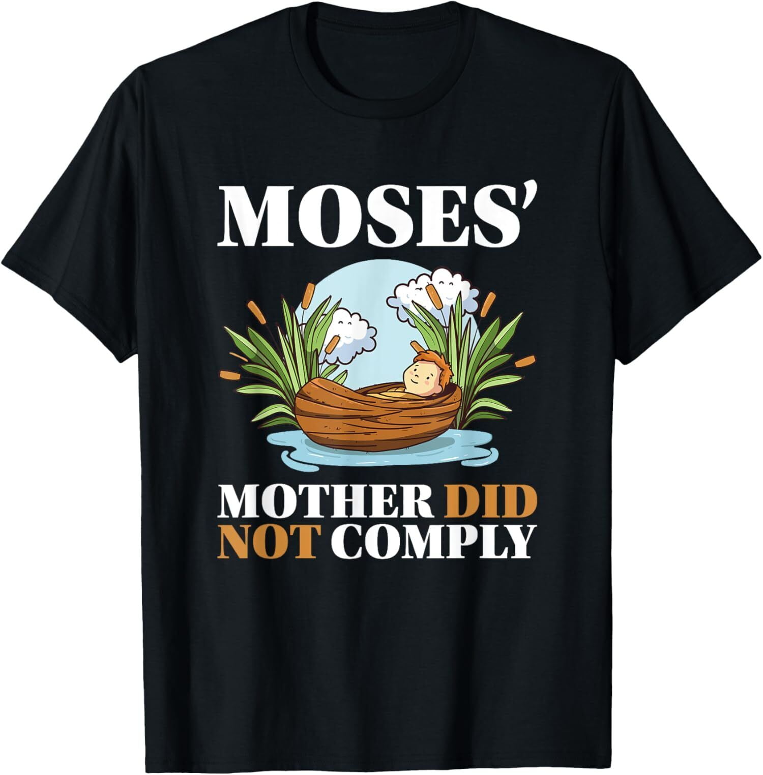 NEW LIMITED Moses' Mother Did Not Comply TShirt