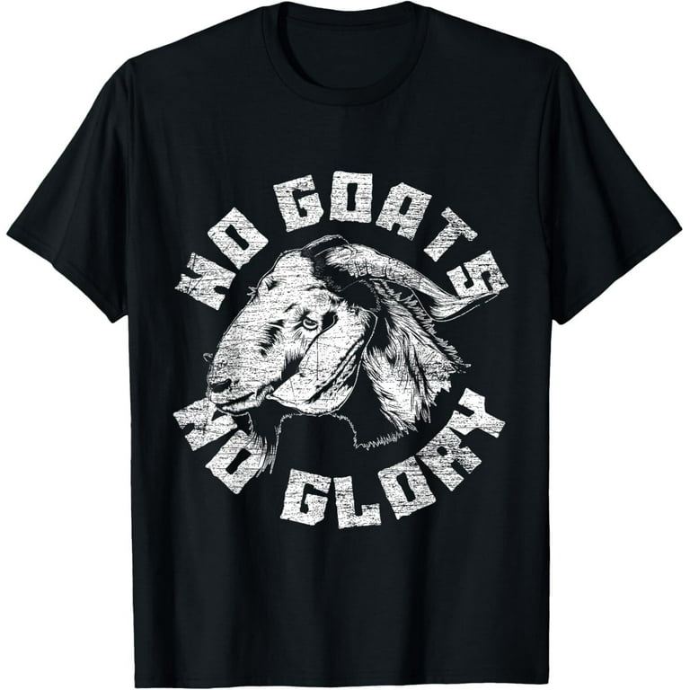 No Goats No Glory, Funny T-Shirt No Goats No Glory, Funny T-Shirt