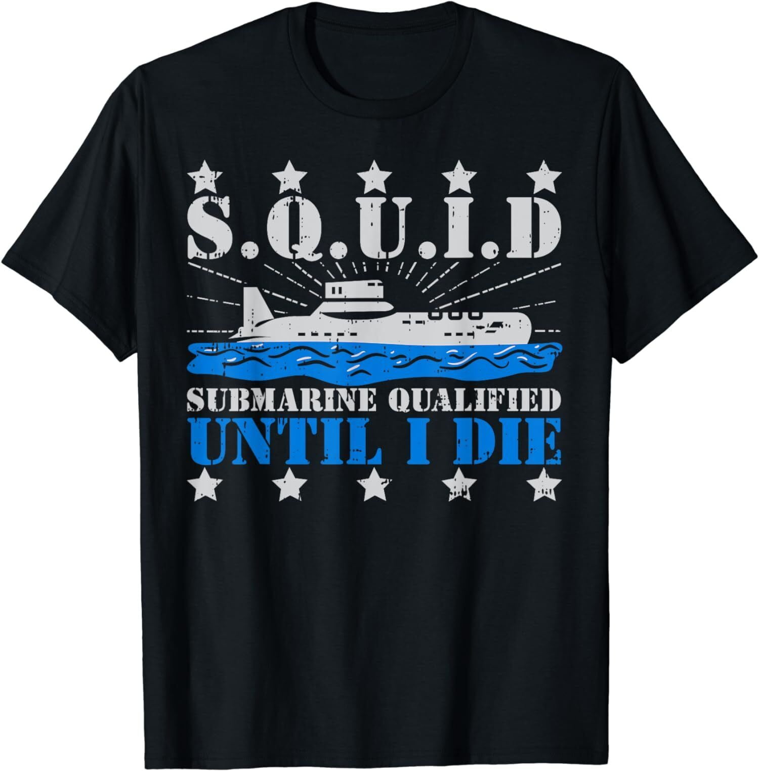 NEW LIMITED SQUID Submarine Qualified Until I Die Funny Meaning TShirt