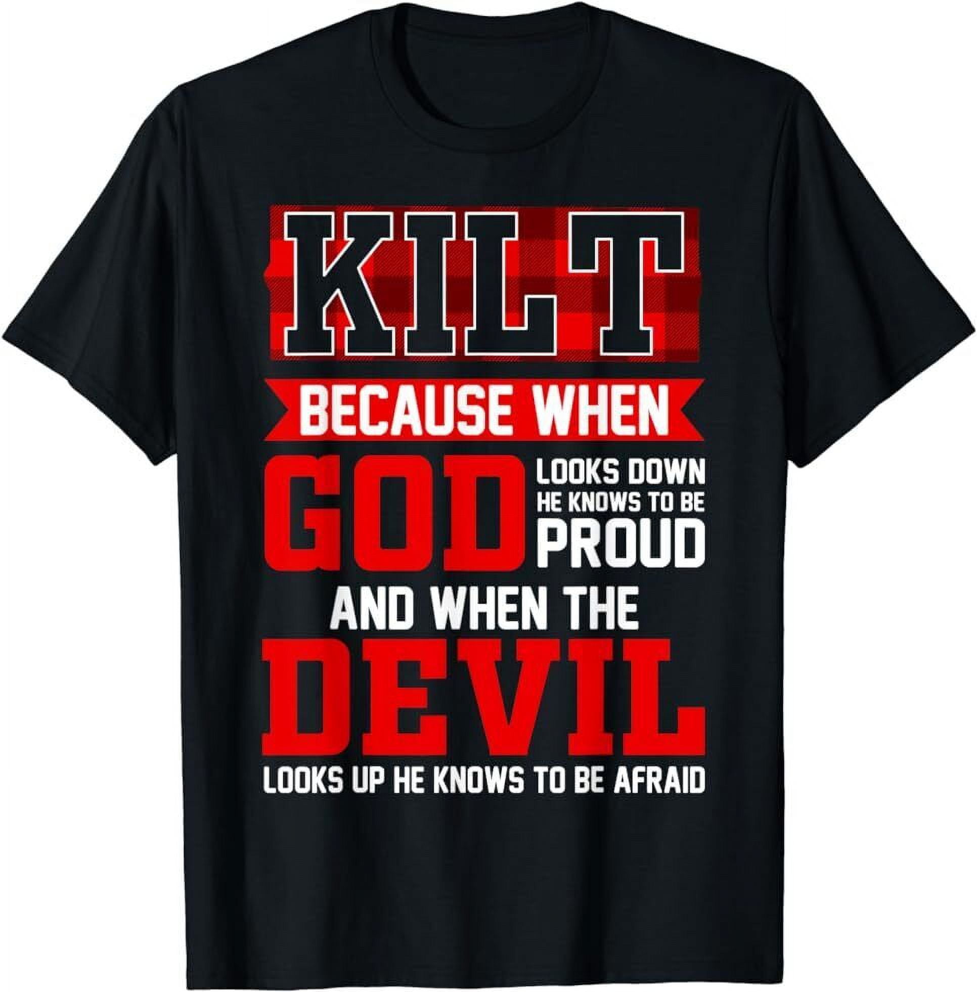 NEW LIMITED Saying Kilt Because God Knows Who To Be Proud Funny Scots T