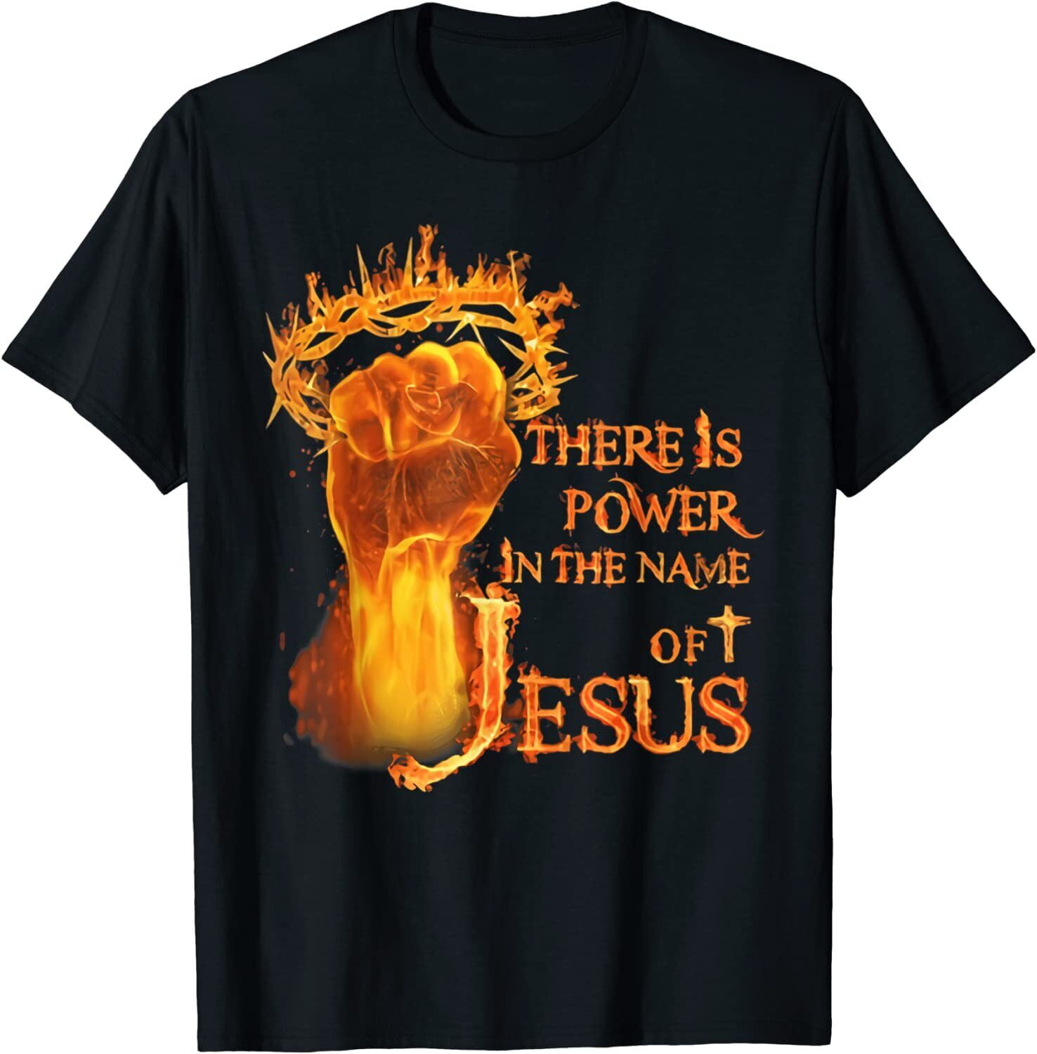 NEW LIMITED There is power in name of Jesus fire Design Gift Idea T