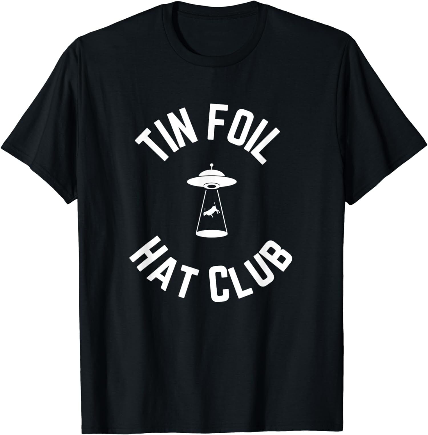 NEW LIMITED Tin Foil Hat Club Funny UFO Cow Abduction TShirt