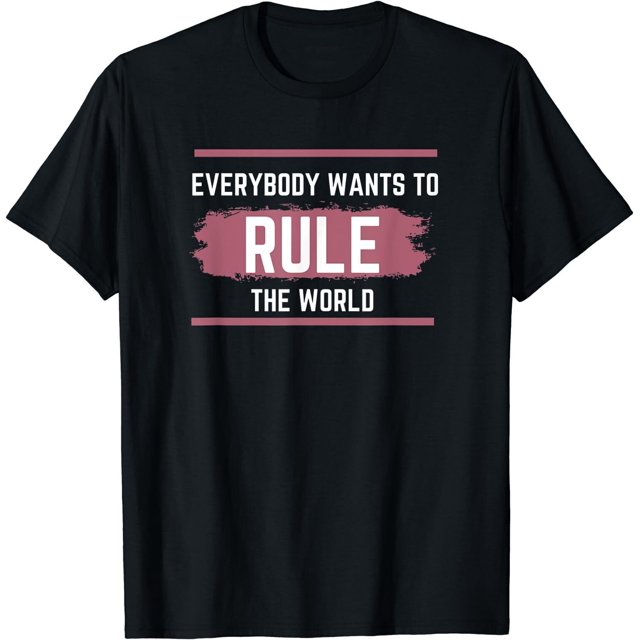 NEW LIMITED Words Funny Everybody Wants To Rule The World TShirt