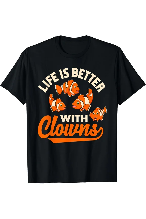 NEW Life Is Better With Clowns Funny Fish Keeper Gift Unisex T-Shirt