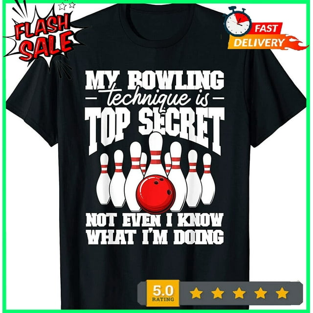 NEW! My Bowling Technique Is Top Secret Funny Bowling Bowler TShirt