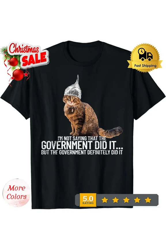 NEW/NEW LIMITED I'm Not Saying That The Government Did It Cat Tin Foil Hat T-Sh