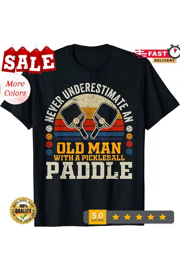 NEW/NEW! Never Underestimate An Old Man Pickleball Paddle Gift T-Shirt - MADE I