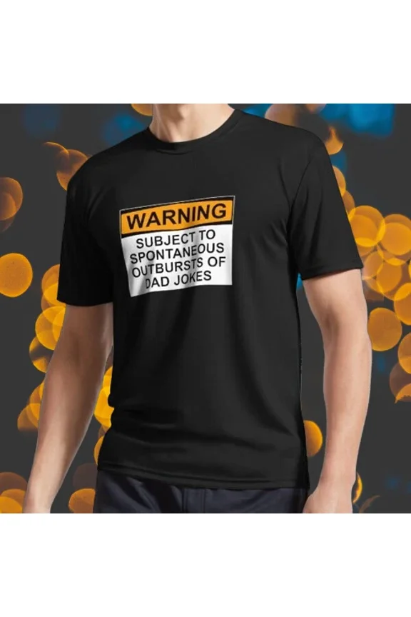 NEW SHIRT WARNING SUBJECT TO SPONTANEOUS OUTBURSTS OF DAD JOKES FUNNY ALL SIZE