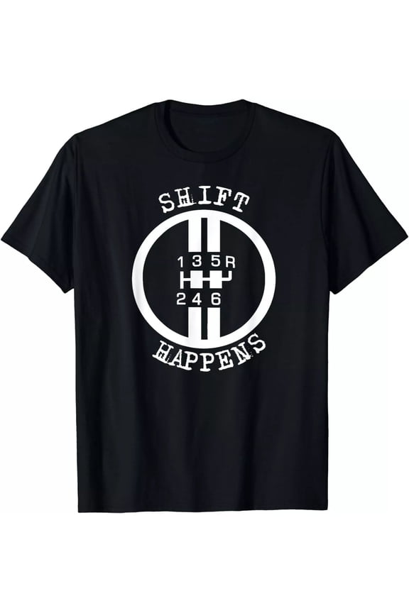 NEW Shift Happens 135R246 Race Car Manual Transmission 6 Speed T-Shirt