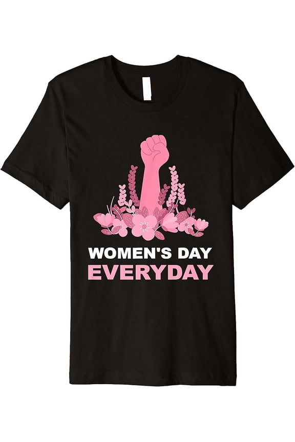 NEW!!! Women's Day Everyday International Women's Day Gift T-Shirt