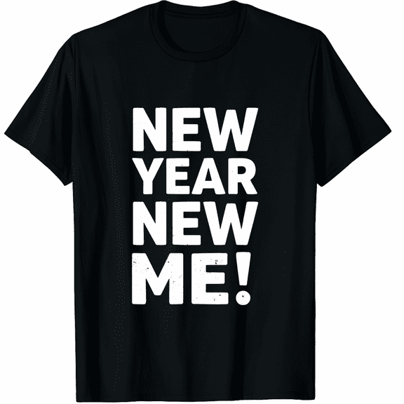 NEW YEAR NEW ME Graphic Tee T-Shirt for Men Women