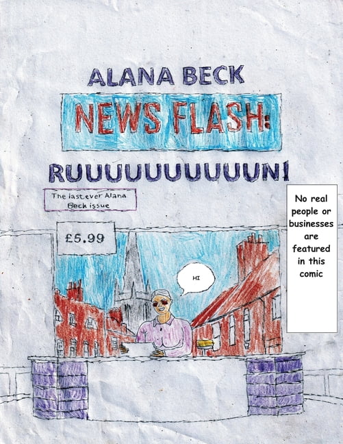 NEWS FLASH RUUUUUUUUUUUUUUUN! (The last ever Alana Beck Issue), (Paperback)