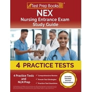 NEX Nursing Entrance Exam Study Guide 4 Practice Tests and NLN Prep [Includes Detailed Answer Explanations], Paperback
