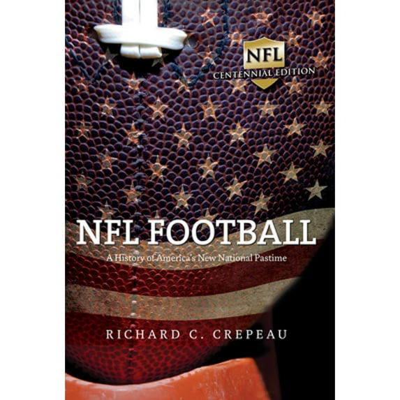 Pre-Owned NFL Football: A History of America's New National Pastime (Paperback) 0252085507 9780252085505