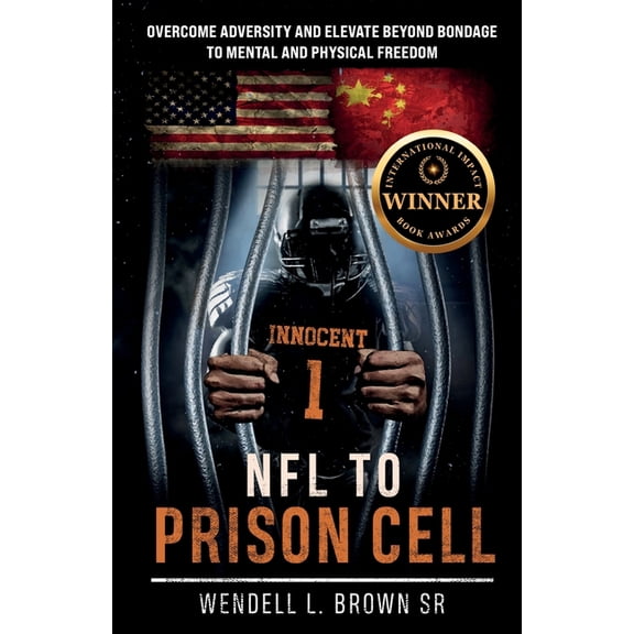 NFL TO PRISON CELL, Overcome Adversity and Elevate Beyond Bondage to Mental and Physical Freedom, (Paperback)