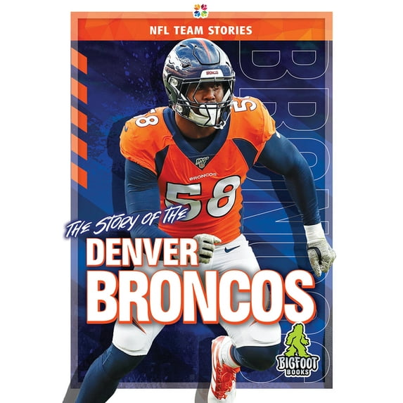 NFL Team Stories The Story of the Denver Broncos, (Hardcover)
