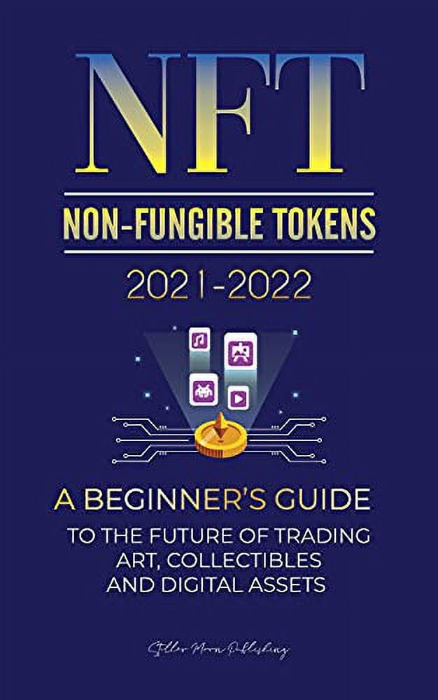 Pre-Owned NFT (Non-Fungible Tokens) 2021-2022: A Beginner's Guide to the Future of Trading Art, Collectibles and Digital Assets (OpenSea, Rarible, ... Splyt & more) (2) (Crypto Expert Paperback