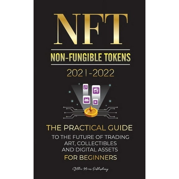 Crypto Expert University NFT (Non-Fungible Tokens) 2021-2022: The Practical Guide to Future of Trading Art, Collectibles and Digital Assets for B, Book 4, (Paperback)