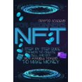 thumbnail image 1 of NFT for Beginners: A Step-By-Step Guide On How To Create, Sell, And Buy Non-Fungible Tokens To Make Money, (Paperback), 1 of 1