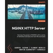 NGINX HTTP Server - Fifth Edition Harness the power of NGINX with a series of detailed tutorials and real-life examples, Paperback