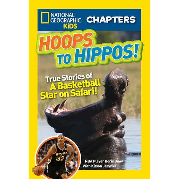 National Geographic Kids Chapters: Hoops to Hippos!: True Stories of a Basketball Star on Safari (NGK Chapters)