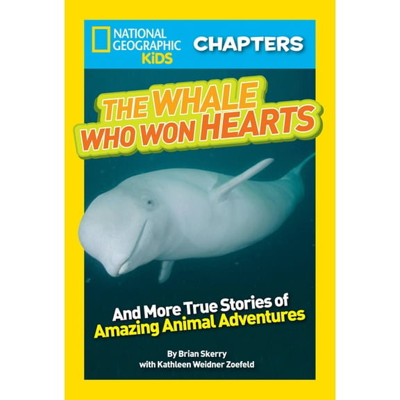 NGK Chapters National Geographic Kids Chapters: The Whale Who Won Hearts!: And More True Stories of Adventures with Animals, (Paperback)
