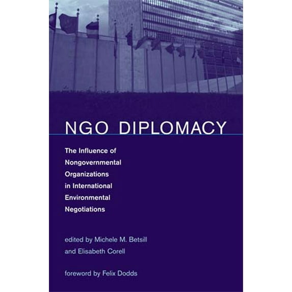 Pre-Owned NGO Diplomacy: The Influence of Nongovernmental Organizations in International Environmental Negotiations (Paperback) 0262524767 9780262524766
