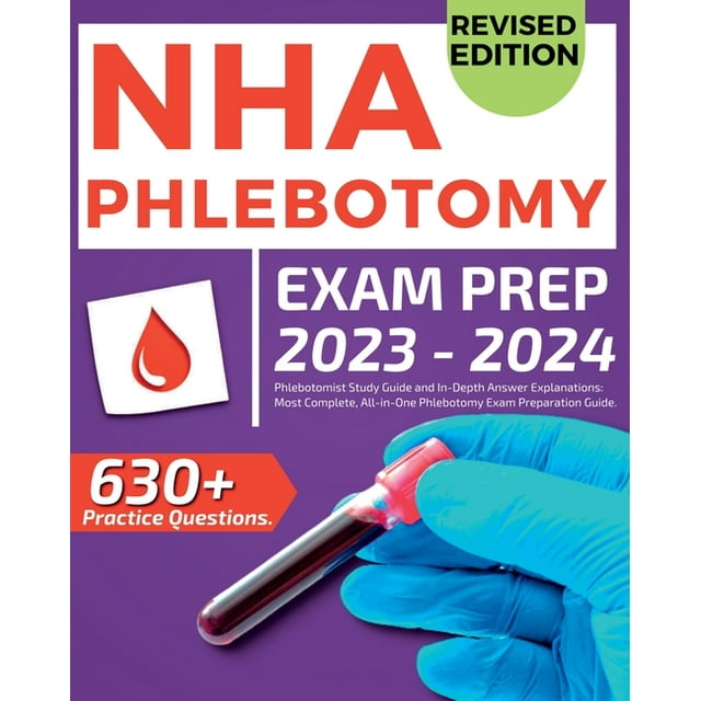 NHA Phlebotomy Exam Prep 20242025 Phlebotomist Study Guide and In