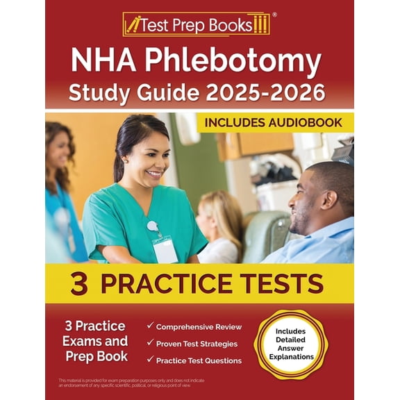 NHA Phlebotomy Study Guide 2025-2026: 3 Practice Exams and Prep Book [Includes Detailed Answer Explanations], (Paperback)