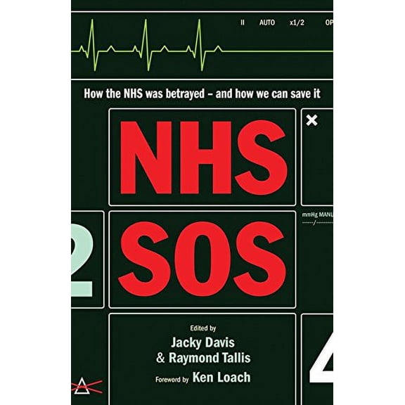 NHS SOS: How the NHS Was Betrayed - and How We Can Save It