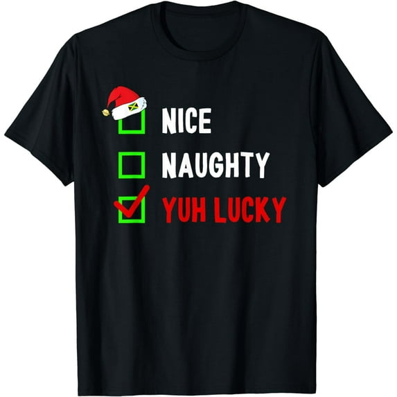 NICE NAUGHTY YUH LUCKY Christmas List Funny Jamaica Gag Gift T-Shirt