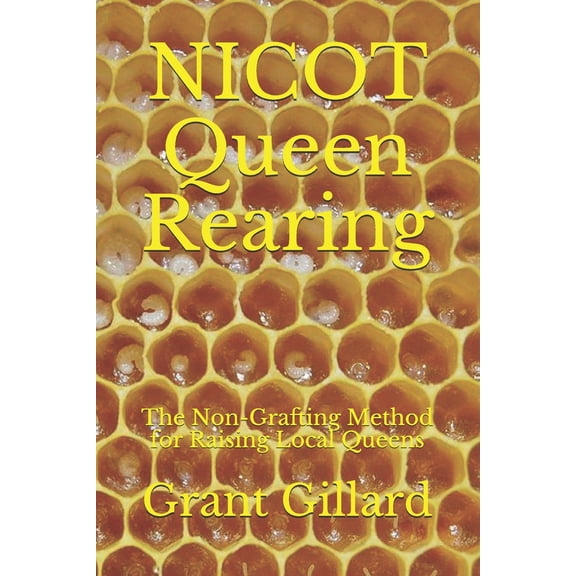 NICOT Queen Rearing: The Non-Grafting Method for Raising Local Queens Updated 2nd Edition (Paperback)