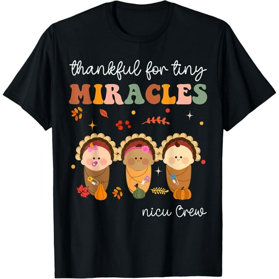 NICU Crwe Thanksgiving Nurse Fall Thankful For Tiny Miracles T-Shirt