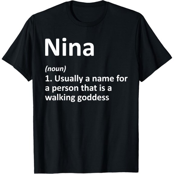 NINA Definition Personalized Name Funny Birthday Gift Idea T-Shirtmen and women can wear, black, white, gifts.S,M,L,XL,2XL,3XL,1774XL