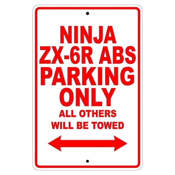 NINJA ZX-6R ABS Parking Only All Others Will Be Towed Motorcycle Bike Super Bike Chopper Novelty Garage Aluminum 18"x24" Sign Plate