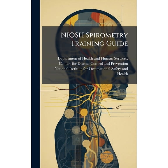 NIOSH Spirometry Training Guide, (Hardcover)
