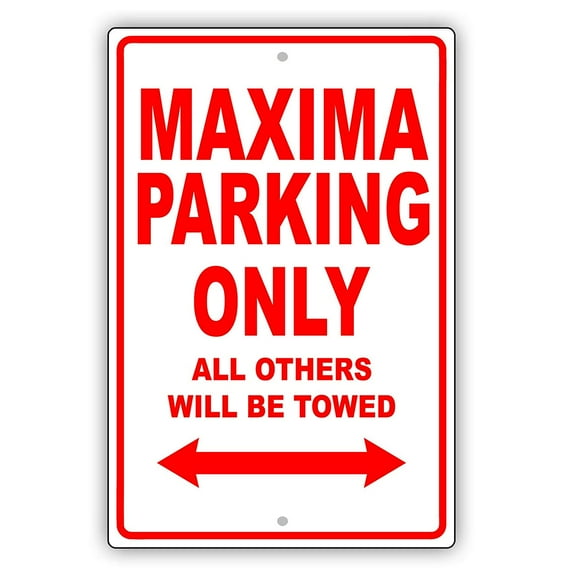 NISSAN MAXIMA Parking Only All Others Will Be Towed Ridiculous Funny Novelty Garage Aluminum Sign 18"x24" Plate