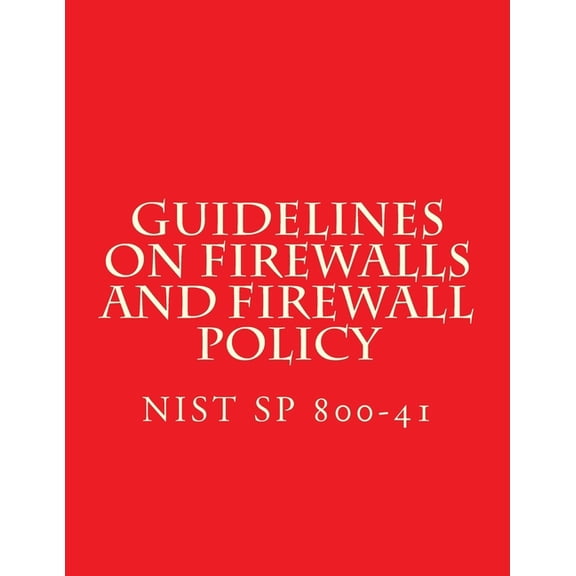NIST SP 800-41 Guidelines on Firewalls and Firewall Policy : NiST SP 800-41 (Paperback)