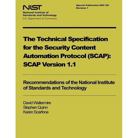NIST Special Publication 800-126: The Technical Specification for the Security Content Automation Protocol: Version 1.1. (Paperback)