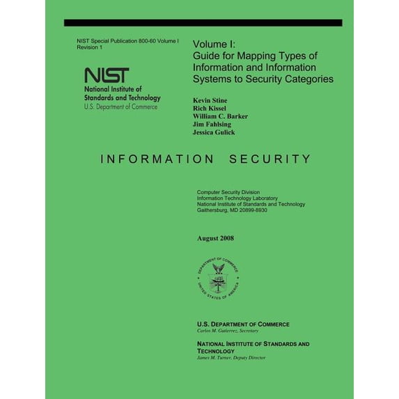 NIST Special Publication 800-60: Volume 1 Guide for Mapping Types of Information and Information Systems to Security Categories (Paperback)