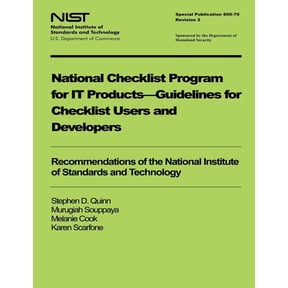 NIST Special Publication 800-70 Revision 2: National Checklist Program for IT Products-Guidelines for Checklist Users and Developers (Paperback)