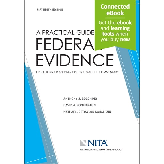 NITA A Practical Guide to Federal Evidence: Objections, Responses, Rules, and Practical Commentary [Connected Ebook], (Paperback)