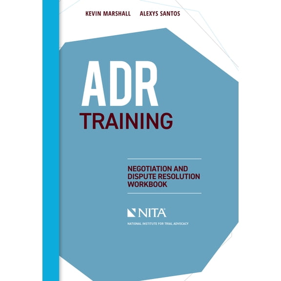 NITA ADR Training: Negotiation and Dispute Resolution Workbook, (Paperback)