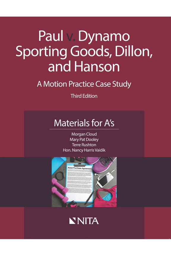 NITA Paul v. Dynamo Sporting Goods, Dillon, and Hanson: A Motion Practice Case Study, Materials for A's, (Paperback)