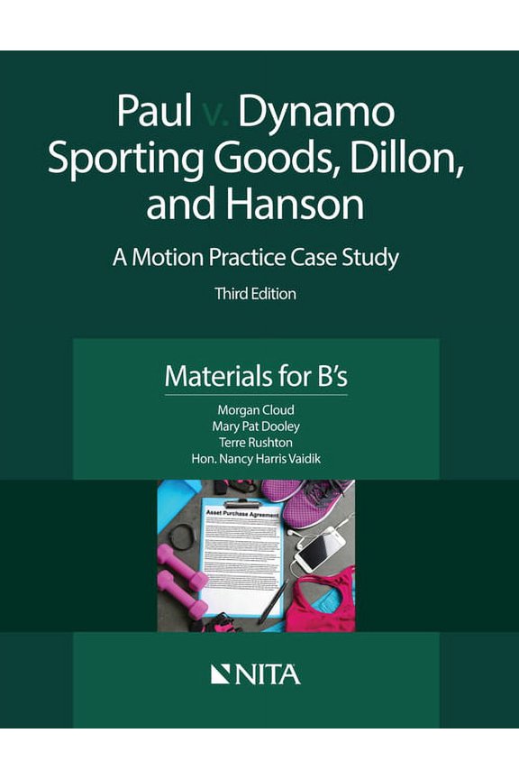 NITA Paul V. Dynamo Sporting Goods, Dillon, and Hanson: A Motion Practice Case Study, Materials for B's, (Paperback)
