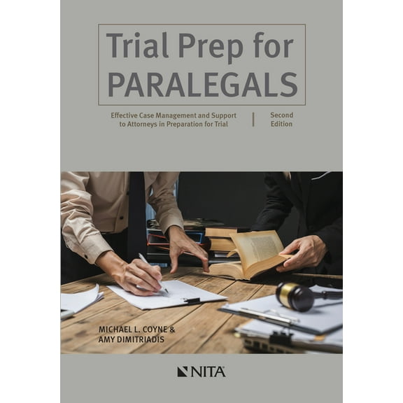 NITA Trial Prep for Paralegals: Effective Case Management and Support to Attorneys in Preparation for Trial, (Paperback)