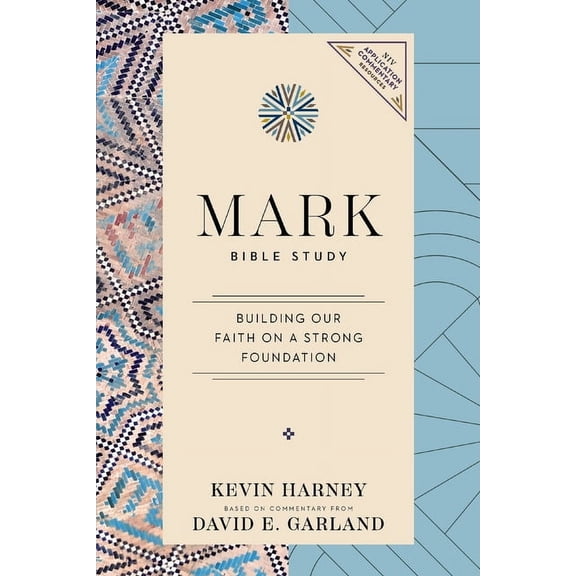 NIV Application Commentary Resources Mark Bible Study: Building Our Faith on a Strong Foundation, (Paperback)
