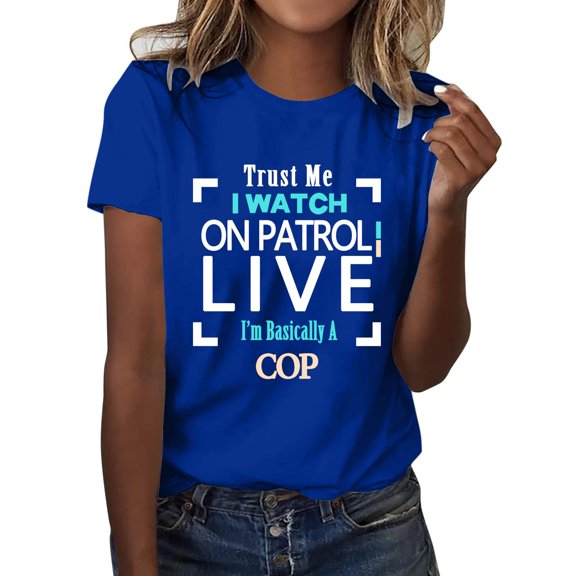 NJGRAE Cotton Tops for Women 3/4 Sleeve Tops for Women Trust Me I Watch on Patrol Live I’M Basically A Cop T Shirt Trust Me I Watch on Patrol Live Shirt Women’S Layering T-Shirts S