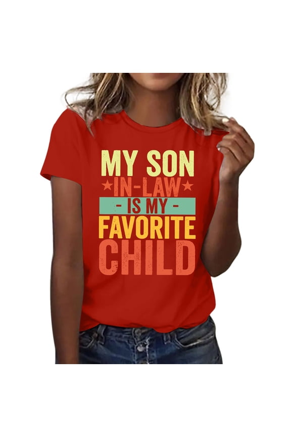 Workout Tops for Women Crop Tops for Women Women My Son in Law Is My Favorite Child Shirt Day T Shirts Mom Short Sleeve Tops T-Shirts for Women S